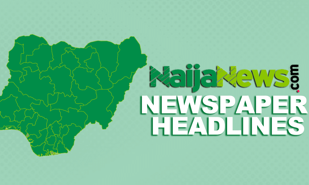 Top Nigerian Newspaper Headlines For Today, Wednesday, 4th September, 2024