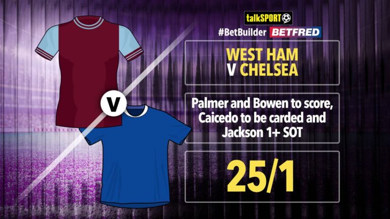 West Ham vs Chelsea: talkSPORT’s 25/1 Bet Builder on Betfred