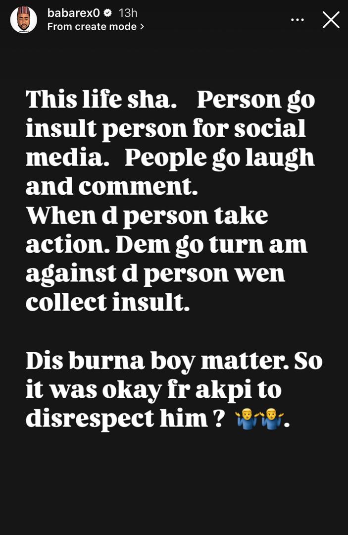 ?So it was okay for akpi to disrespect him ??- actor BabaRex asks Nigerians making Speed Darlington look like the victim in his clash with Burna Boy