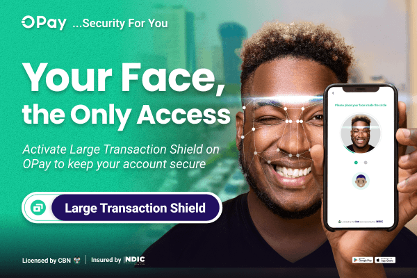 Your Face, the Only Access - OPay Develops Large Transaction Shield to Ensure Security For You